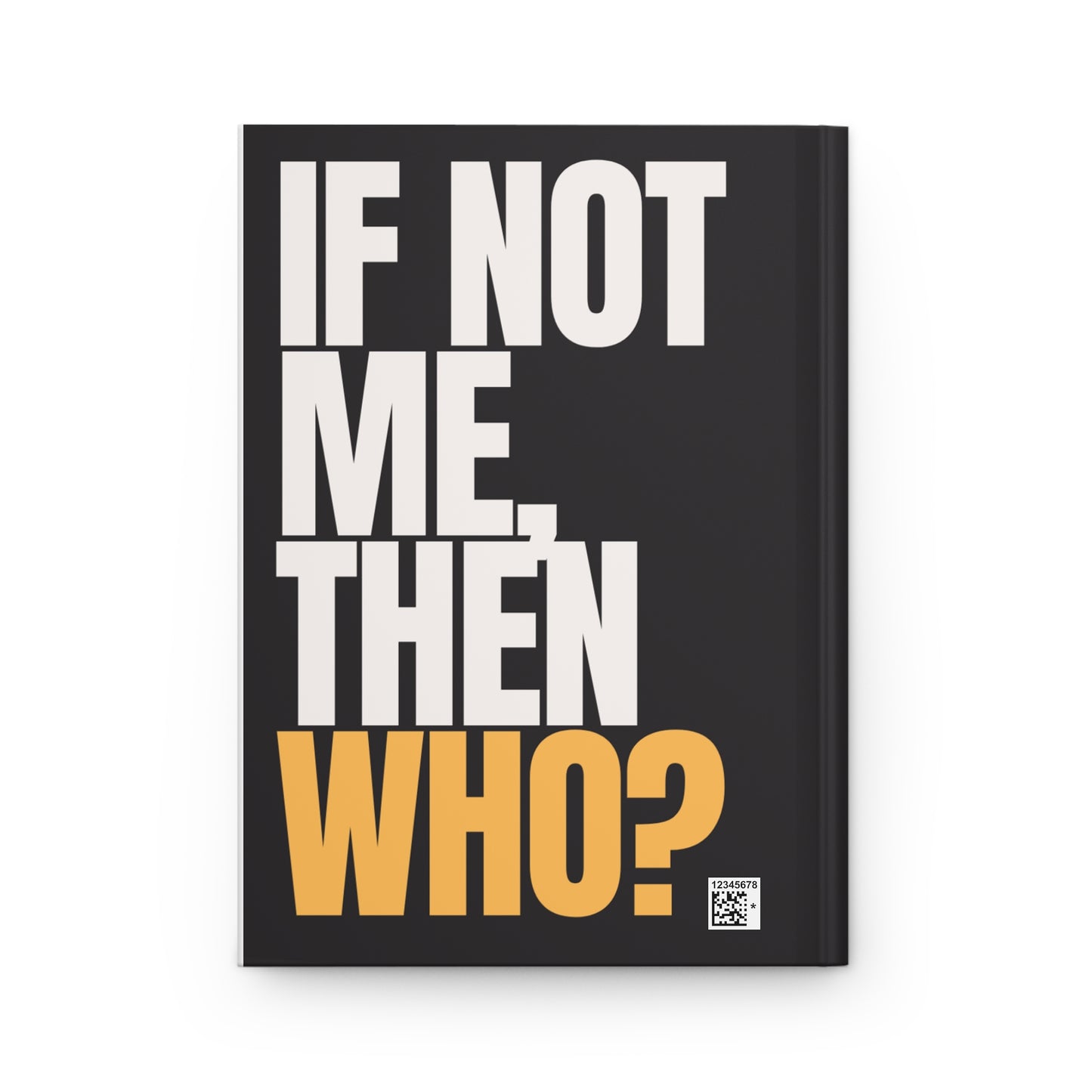 If not me then who?