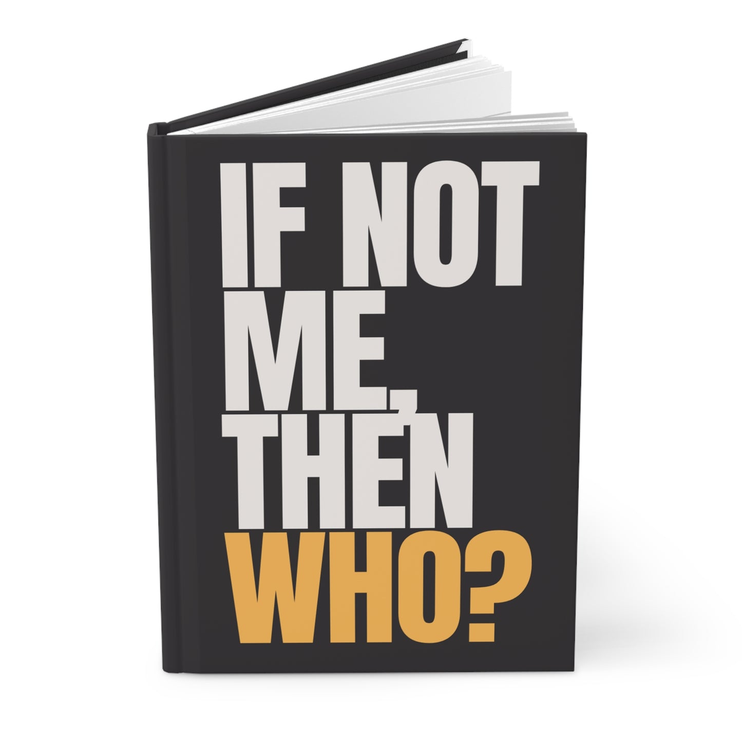 If not me then who?