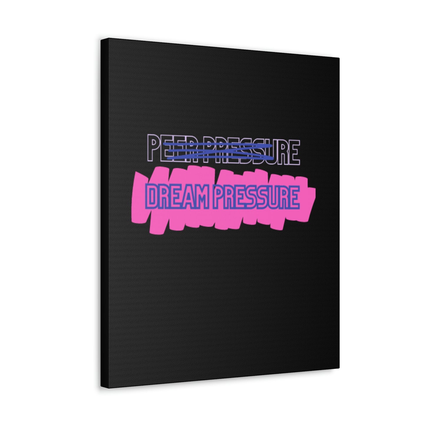 Dream Pressure not Peer Pressure