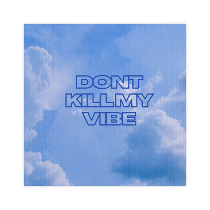 Dont Kill My Vibe